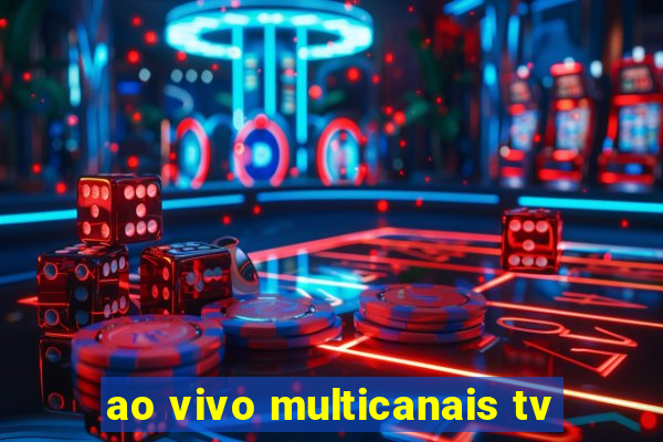 ao vivo multicanais tv